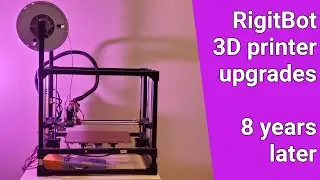 RigidBot Upgrades after 8 years ! Still doing strong