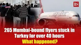 265 Mumbai-bound flyers stuck in Turkey for over 40 hours; What happened? |Virgin Atlantic