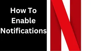 How to Enable Notifications On the Netflix App