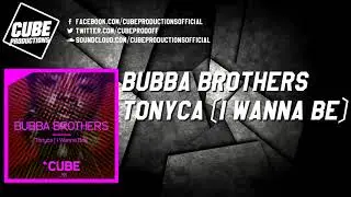 BUBBA BROTHERS - Tonyca (I wanna be) [Official]