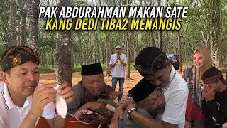 KANG DEDI TAK KUASA TAHAN TANGIS SAAT MELIHAT PAK ABDURAHMAN MAKAN SATE SI BUNGSU