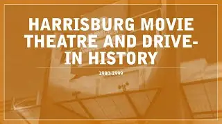 Harrisburg movie theatres and drive-in history 1980-1999