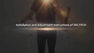 Installation and Adjustment Instructions of DELTECH