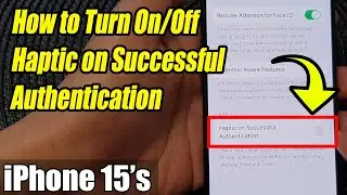 iPhone 15/15 Pro Max: How to Turn On/Off Haptic on Successful Authentication