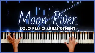 Moon River from Breakfast at Tiffany's [Solo piano arrangement]