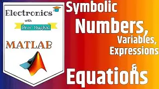 Symbolic Numbers, Variables and Equations in MATLAB