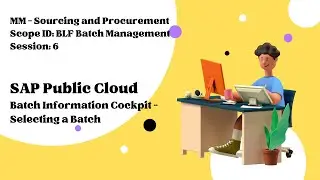 Session 6 - Batch Information Cockpit - Selecting a Batch (Scope ID: BLF)