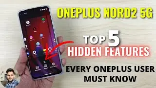 OnePlus Nord2 5G: 5 скрытых функций, которые должен знать каждый пользователь OnePlus