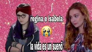 (regina e isabela) la vida es un  sueño