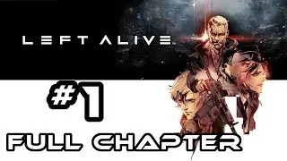 Left Alive I Full Chapter 1 Gameplay - Left Alive I PS4 Pro