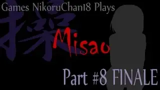 Games NikoruChan18 Plays: Misao Part 8 FINALE - Well, That Escalated Quickly...