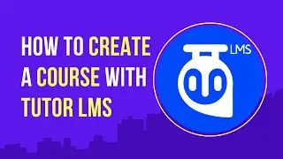 How to Create a Course with Tutor LMS (Complete Tutorial)