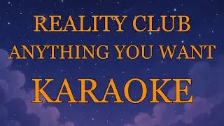 Reality Club - Anything You Want (Karaoke Version with Original Instrument)