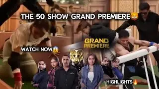 The 50 Grand Premiere | The 50 Grand Premiere Full Episode | Highlights #the50show #the50realityshow