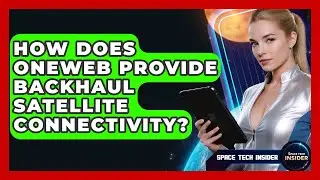 How Does OneWeb Provide Backhaul Satellite Connectivity? - Space Tech Insider