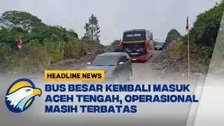 [HEADLINE NEWS 11/01] Akses Lintas Tengah Aceh Mulai Pulih, Bus Besar Kembali Beroperasi