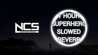 Ncs 1 Hour Superhero SLOWED+REVERB