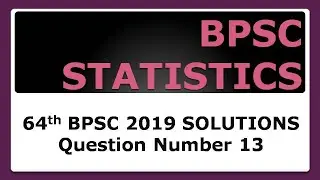 64th BPSC 2019 STATISTICS SOLUTIONS MAINS PAPER 1 Question Number 13