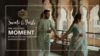 Yash & Swati | Pre Wedding Shoot | Focal Eye Photography | Indore 2024
