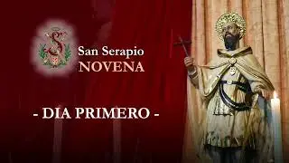 NOVENA A SAN SERAPIO | Primer d&iacute;a | D&iacute;a 1