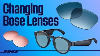 Bose Frames &ndash; Changing Bose Lenses