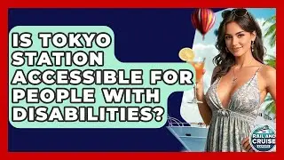 Is Tokyo Station Accessible For People With Disabilities? - The Rail and Cruise Experts