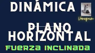 Dinámica: Plano horizontal con fuerza inclinada
