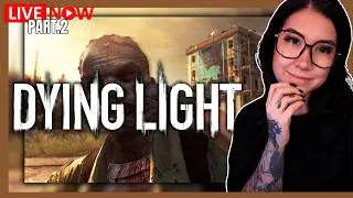 PART 2. My VERY FIRST looks at Dying Light. Main Story Progression!  | LIVE🔴