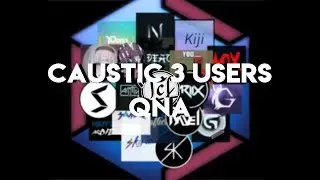 20 Caustic 3 Users Interviewed!! Caustic 3 Users Q&A by TCF