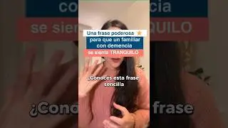 Una frase poderosa para que un familiar con demencia se sienta tranquilo