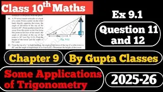 Gupta Classes class 10 maths chapter 9 Some Applications of Trigonometry ex 9.1 question 11 and 12