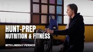 Hunt Prep: Nutrition & Fitness with Lindsay Persico // 360 Sportsman