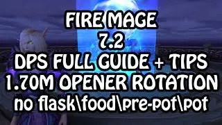FIRE MAGE 7.2 FULL GUIDE DPS ROTATION + TIPS