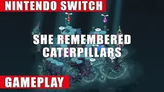 She Remembered Caterpillars Nintendo Switch Gameplay