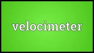 Velocimeter Meaning
