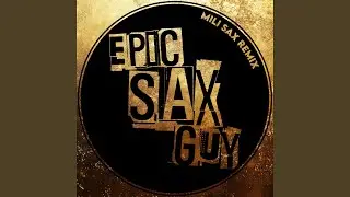 Epic Sax Guy (Mili Sax Remix)