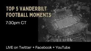 Ep. 168: Top 5 Vanderbilt Football moments + SEC Media Days