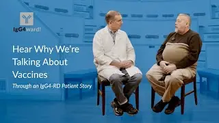 Hear Why We&rsquo;re Talking About Vaccines &mdash; An IgG4-RD Patient Story