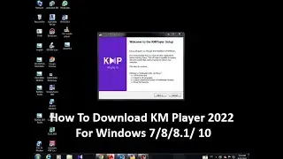 How To Download KM Player 2022 For Windows 7/8/8.1/ 10
