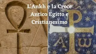 L'Ankh e la Croce - antico Egitto e Cristianesimo