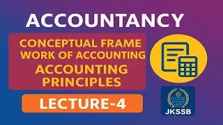 FAA Accountancy |  Conceptual Framework of Accounting ,Accounting Principles | Lecture-4 |  FAA-2025