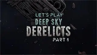 Deep Sky Derelicts - Part 1
