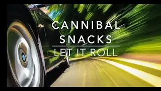 CANNIBAL SNACKS Let It Roll