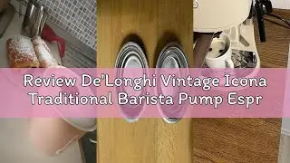 Review De'Longhi Vintage Icona Traditional Barista Pump Espresso Machine, Coffee and Cappuccino Make