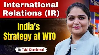 India's Strategy at WTO | Tejal Khandelwal | Lukmaan IAS