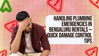 Handling Plumbing Emergencies in Bengaluru Rentals &ndash; Quick Damage Control Tips.