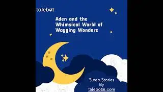 Aden's Quest: Unveiling the Magical World of Wagging Wonders