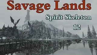 Savage Lands - Spirit Skeleton part 12
