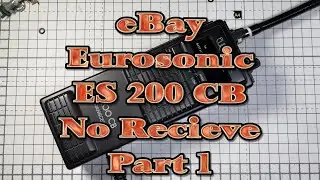 EP 057 - Eurosonic ES 200 CB - Spares or repair - No receive - Can i fix it ?. Part 1.