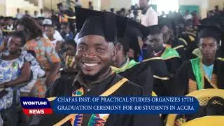 CHAFAS INST. OF PRACTICAL STUDIES ORGANIZES 17TH GRADUATION CEREMONY FOR 400 STUDENTS IN ACCRA.